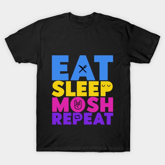 Eat, Sleep, Mosh, Repeat T-Shirt by Tameink